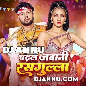 Chadhal Jawani Rasgulla - Desi Bump Remix DJ Annu